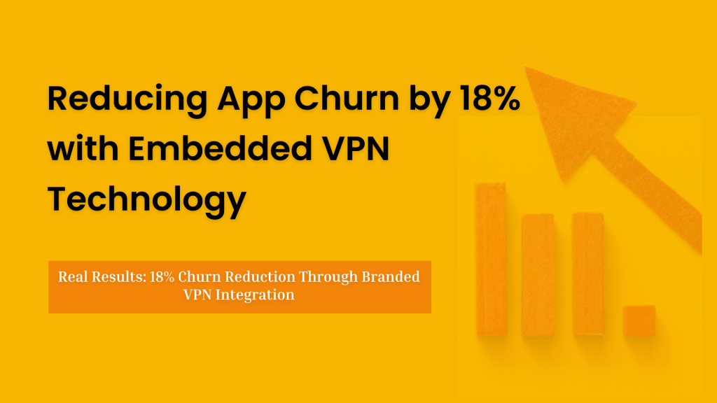 How Offering Built-in VPN Reduced Churn by 18% for a Productivity App